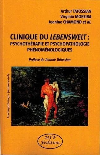 Clinique du Lebenswelt : psychothérapie et psychopathologie phénoménologiques