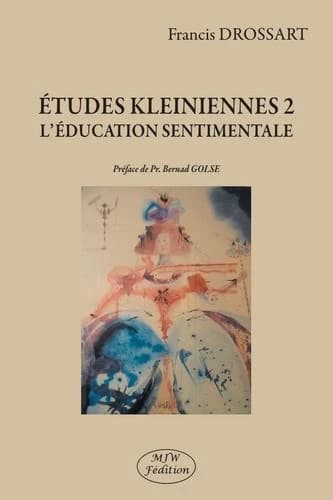 Études kleiniennes. 2, "L'éducation sentimentale"