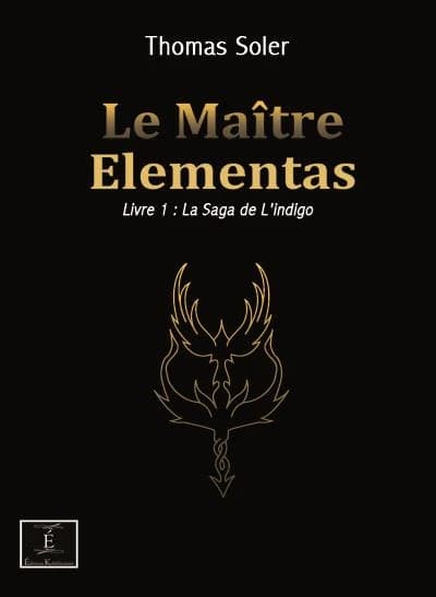 Le Maître Elemenatas Tome 1 ; la saga de l'indigo