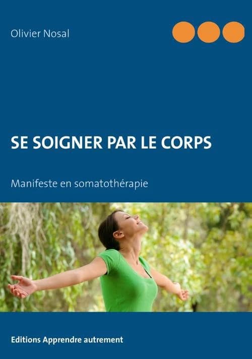 Se soigner par le corps : manifeste en somatothérapie