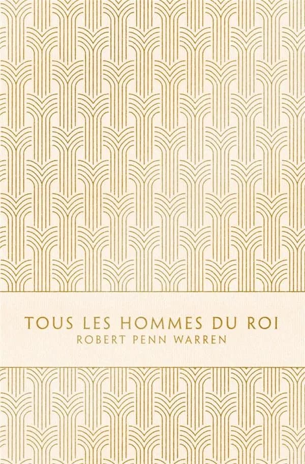 Tous les hommes du roi : roman (Éd. intégrale) Robert Penn Warren ; traduction de l'anglais (États-Unis) par Pierre Singer, revue, corrigée et complétée ; postface de Michel Mohrt