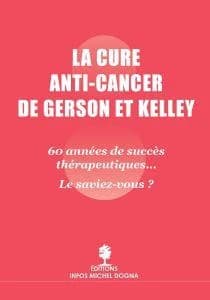 La cure anti-cancer de Gerson et Kelley : 60 années de succès thérapeutique, le saviez-vous ? (2e éd. augmentée) [Michel Dogna, Valérie Dogna]