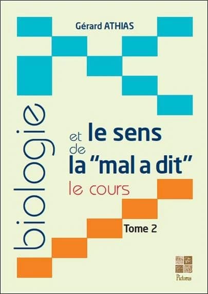 Biologie et le sens de la "mal a dit" : le cours. Tome 2