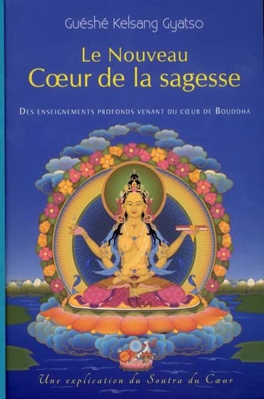 Le nouveau coeur de la sagesse : des enseignements profonds venant du coeur de Bouddha : une explication du soutra du coeur (2 éd.) guéshé Kelsang Gyatso