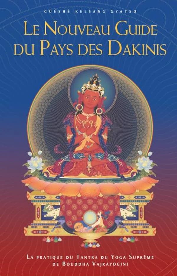Le nouveau guide du pays des Dakinis : la pratique du tantra du yoga suprême de bouddha Vajrayogini (2e éd.) guéshé Kelsang Gyatso