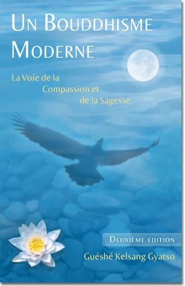 Un bouddhisme moderne : la voie de la compassion et de la sagesse (2e éd.) guéshé Kelsang Gyatso
