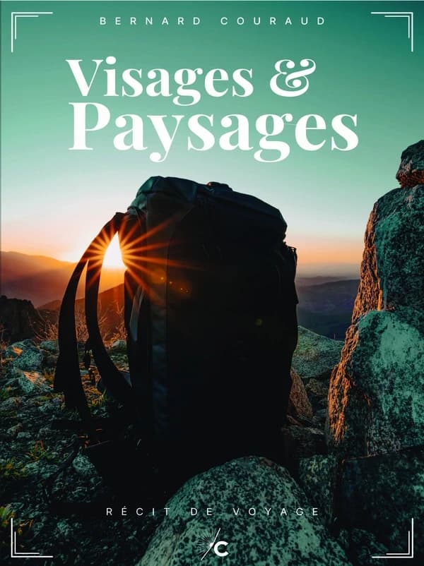 Visages & paysages : récit de voyage