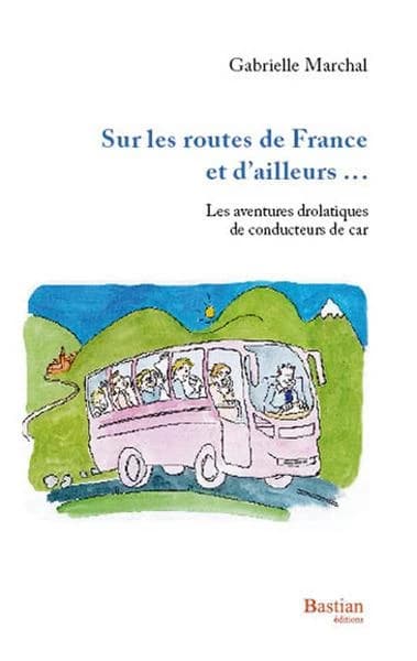Sur les routes de France et d'ailleurs : les aventures drolatiques de conducteurs de car