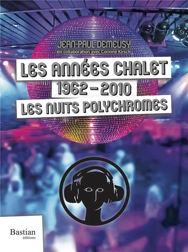 Les années Chalet : 1962-2010 : les nuits polychromes