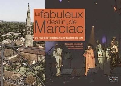 Le fabuleux destin de Marciac : du rêve fondateur à la passion du jazz
