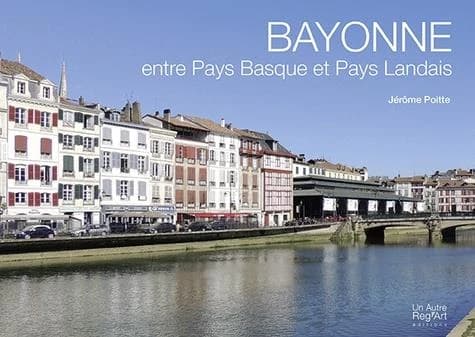 Bayonne : entre Pays basque et pays landais