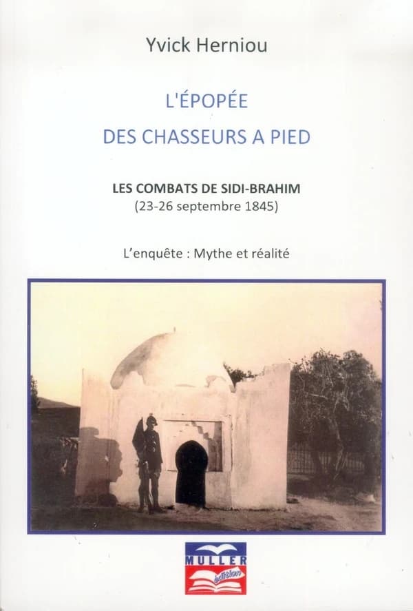 Les combats de Sidi-Brahim : 23-26 septembre 1845 : l'enquête, mythe et réalité