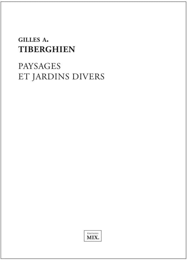Paysages et jardins divers (2e éd. revue et augmentée) Gilles A. Tiberghien