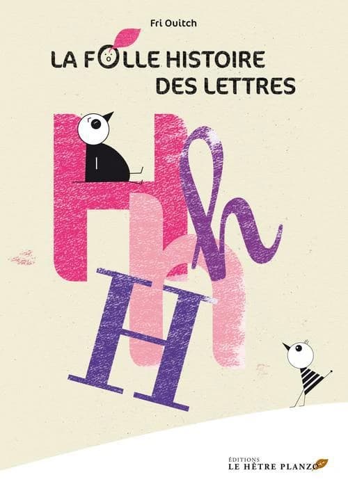 La folle histoire des lettres. H