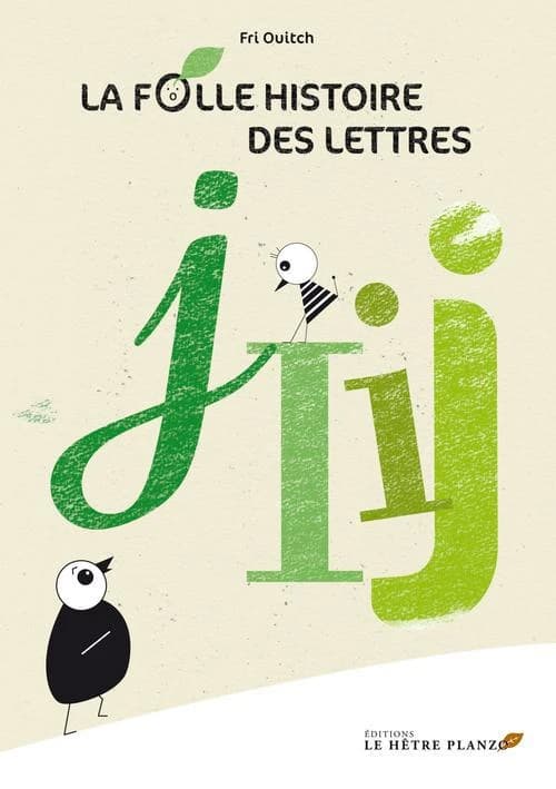La folle histoire des lettres. IJ