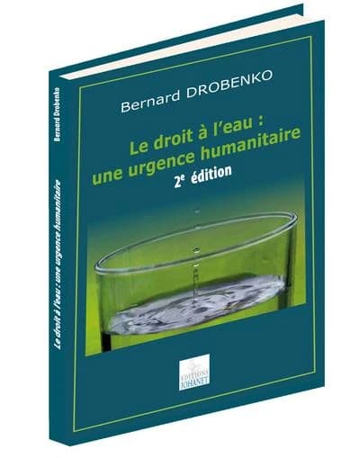 Le droit à l'eau : une urgence humanitaire (2e éd.) Bernard Drobenko