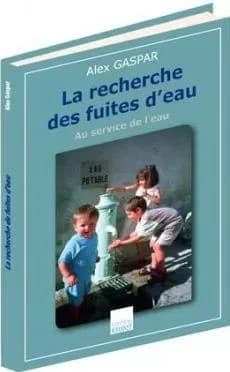 La recherche des fuites d'eau : au service de l'eau : en savoir plus sur...