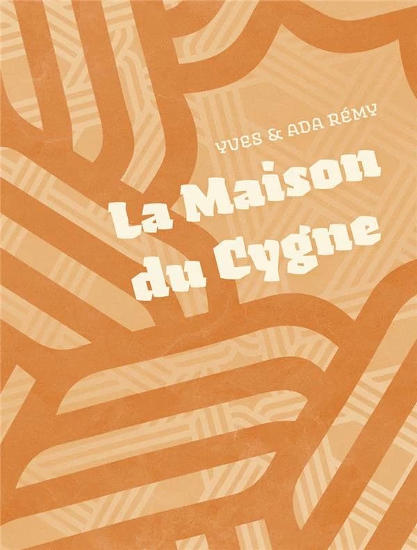 La maison du cygne (Nouvelle éd. revue et corrigée) Yves et Ada Rémy...