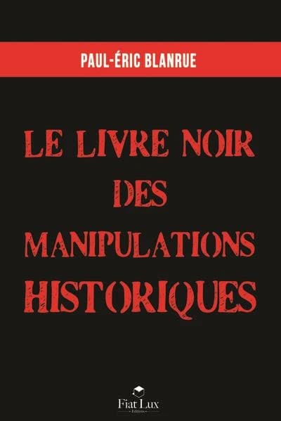 Le livre noir des manipulations historiques