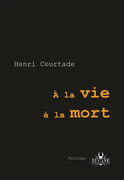 À la vie à la mort : roman policier