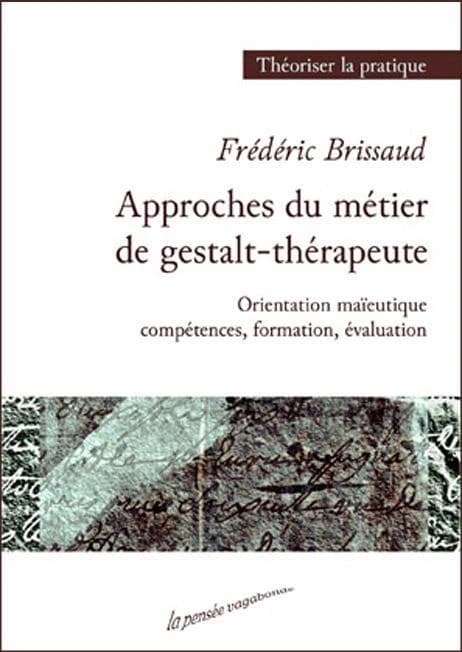 Approches du métier de gestalt-thérapeute : orientation maïeutique, compétences, formation, évaluation