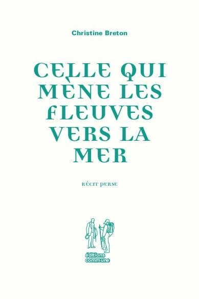 Celle qui mène les fleuves vers la mer : récit perse