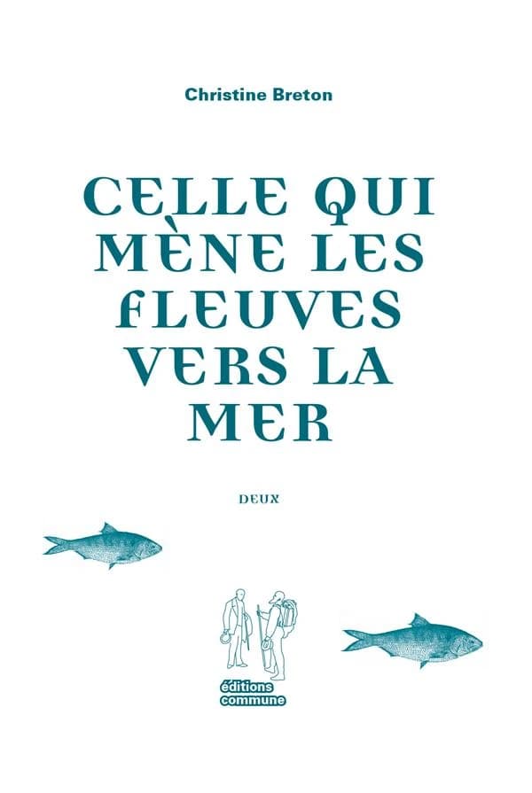 Celle qui mène les fleuves vers la mer. Deux