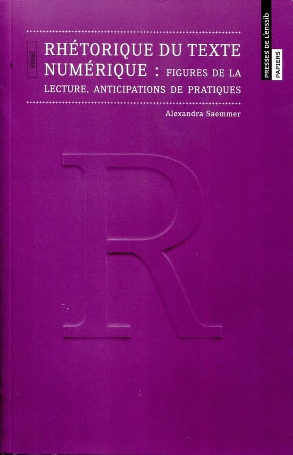 Rhétorique du texte numérique : figures de la lecture, anticipations de pratiques : essai