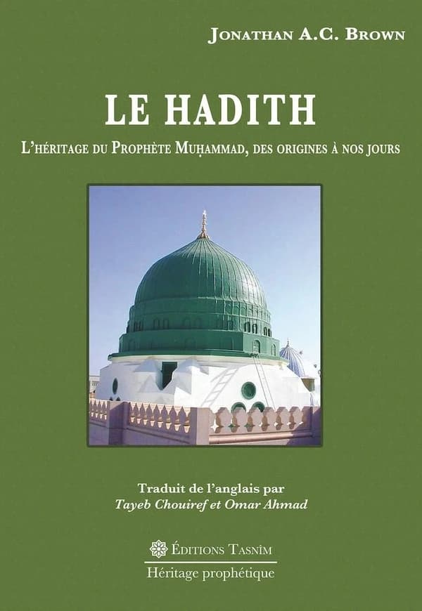 Le Hadith : l'héritage du prophète Muhammad des origines à nos jours