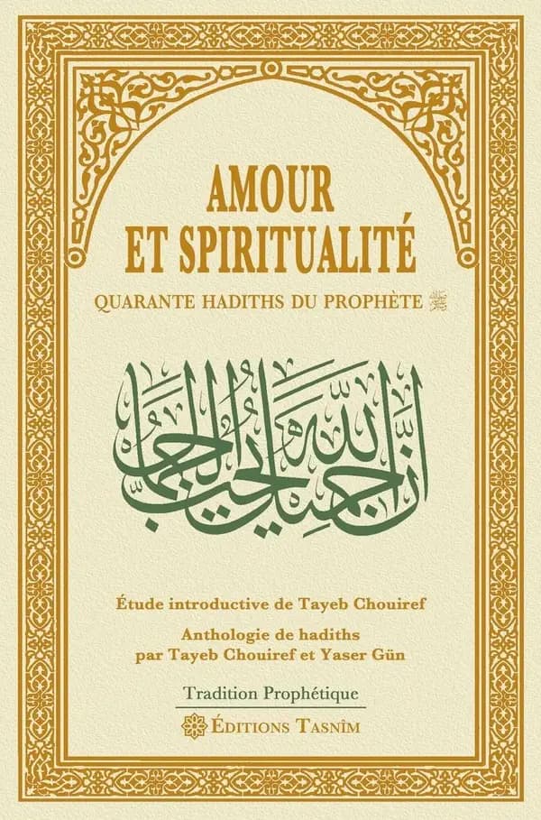 Amour et spiritualité : Quarante hadiths du Prophète