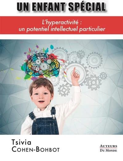 Un enfant spécial : l'hyperactivité, un potentiel intellectuel particulier