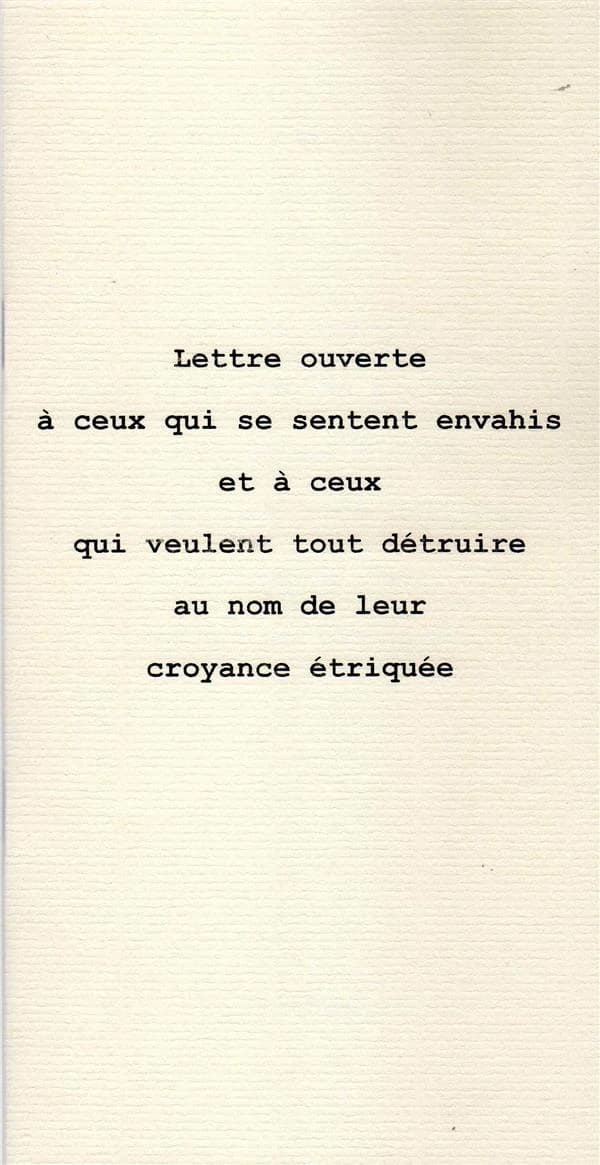 Lettre ouverte à ceux qui se sentent envahis et à ceux qui veulent tout détruire au nom de leur croyance étriquée