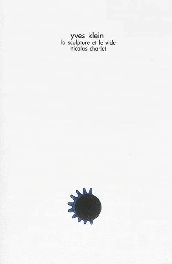 Yves Klein ; la sculpture et le vide