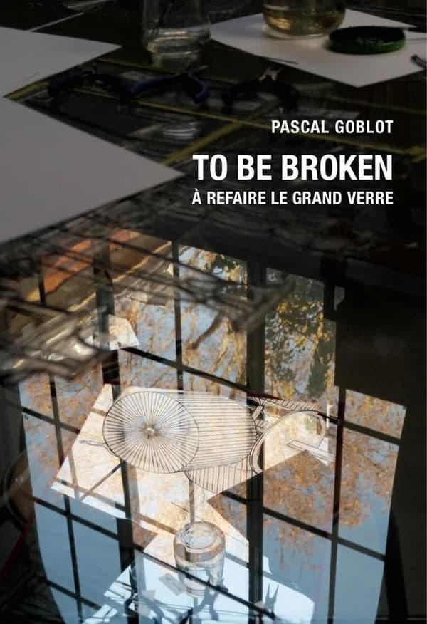 "To be broken" : à refaire "Le grand verre"