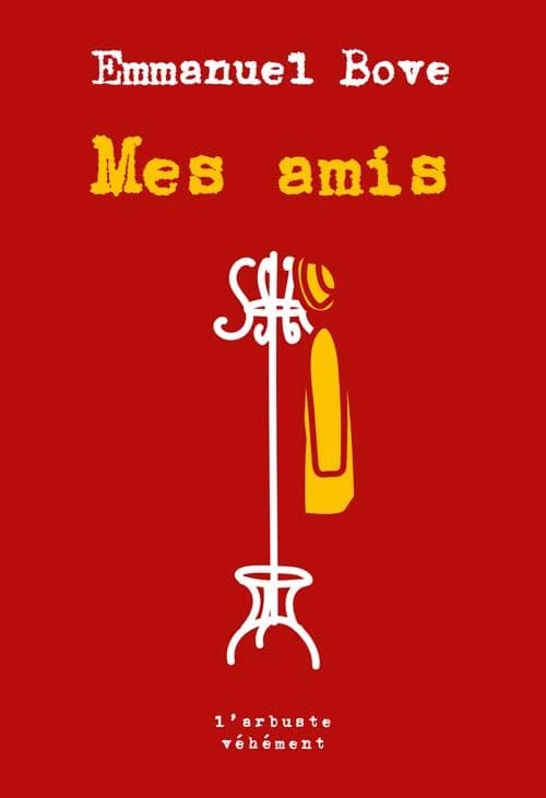 Mes amis ; suivi de Un autre ami