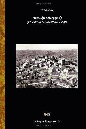 Actes du Colloque de Rennes-le-Château, [1er] juin 2013