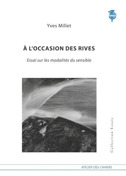 À l'occasion des rives : essai sur les modalités du sensible