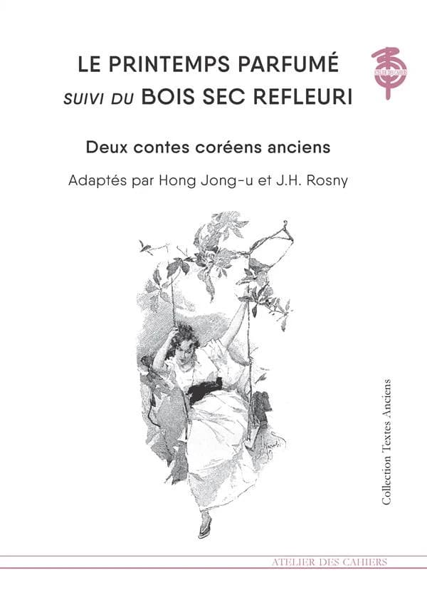Le printemps parfumé ; suivi du Bois sec refleuri : les premiers textes littéraires coréens