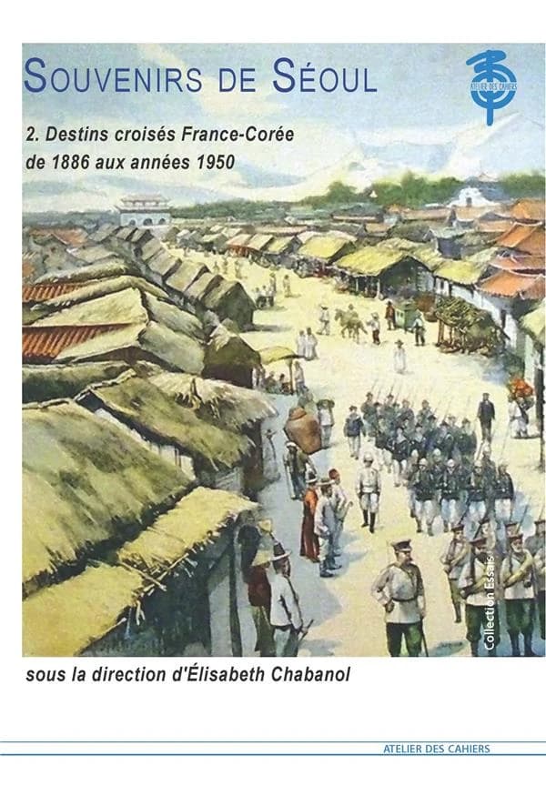 Souvenirs de Séoul : destins croisés France-Corée de 1886 aux années 1950