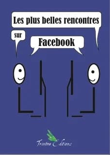 Les plus belles rencontres sur Facebook : ouvrage collectif