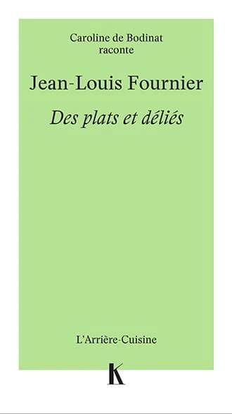 Des plats et déliés : Caroline de Bodinat raconte Jean-Louis Fournier