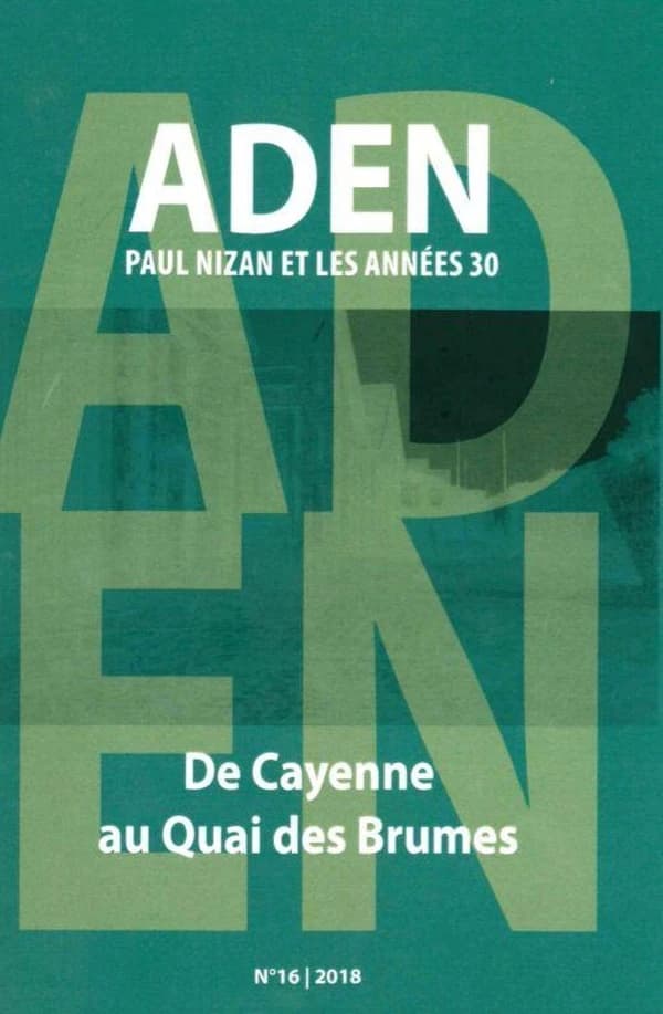Paul Nizan et les années 30 ; de Cayenne au Quai des Brumes (édition 2018)