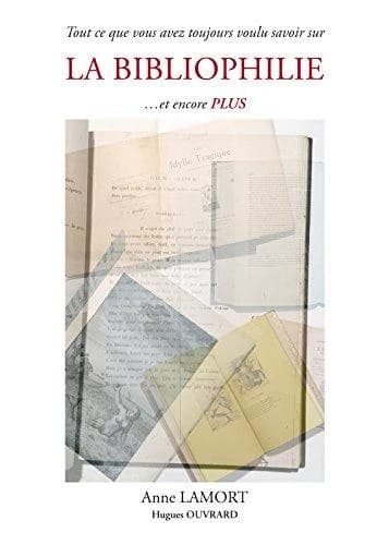Tout ce que vous avez toujours voulu savoir sur la bibliophilie, et encore plus