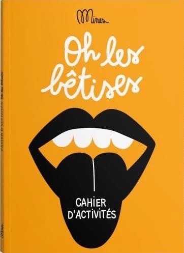 Oh les bêtises : cahier d'activités
