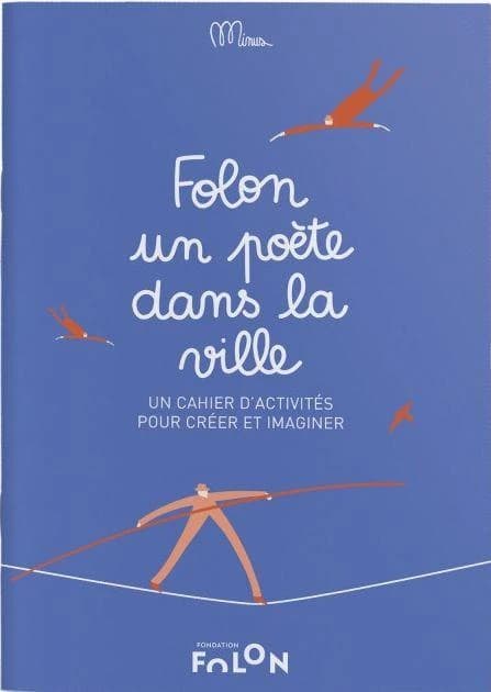 Folon, un poète dans la ville : un cahier d'activités pour créer et imaginer