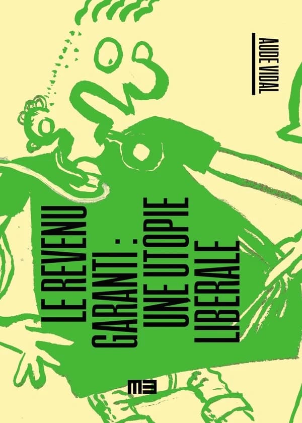 Le revenu garanti : une utopie libérale (Nouvelle éd.) Aude Vidal
