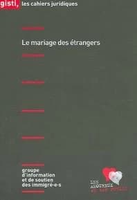Le mariage des étrangers (Nouvelle éd.) Groupe d'information et de soutien des immigré-e-s