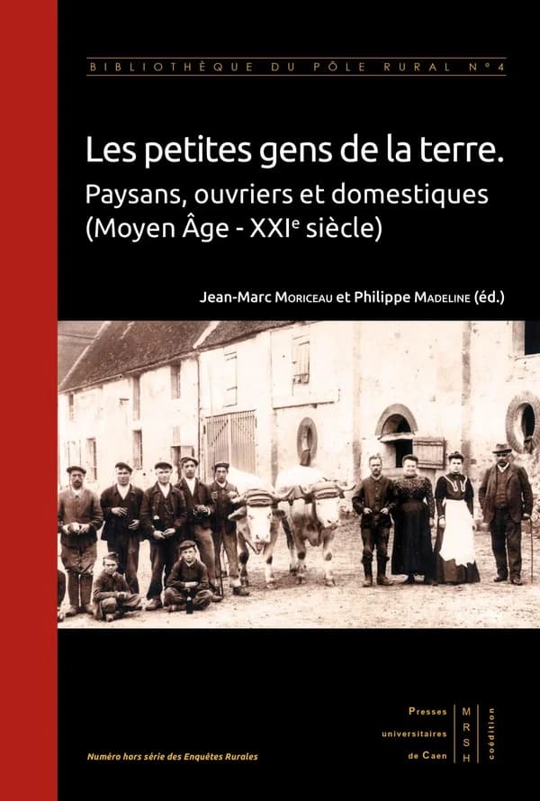 Les petites gens de la terre : paysans, ouvriers et domestiques : Moyen âge-XXIe siècle