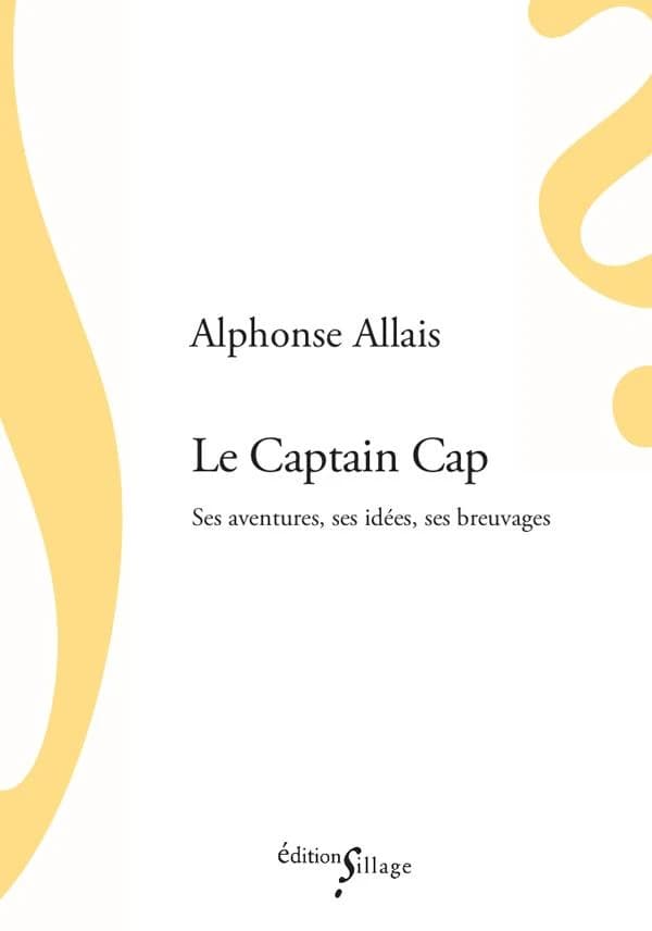 Le captain Cap : ses aventures, ses idées, ses breuvages