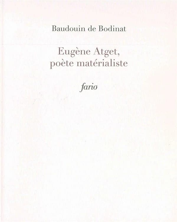 Eugène Atget, poète matérialiste